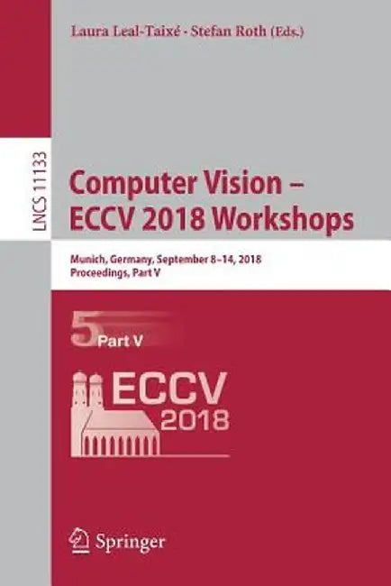 Computer Vision - Eccv 2018 Workshops: Munich, Germany, September 8-14, 2018, Proceedings, Part V by Laura Leal-Taixé