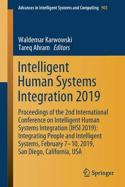 Intelligent Human Systems Integration 2019: Proceedings of the 2nd International Conference on Intelligent Human Systems Integration (Ihsi 2019): Inte by Waldemar Karwowski