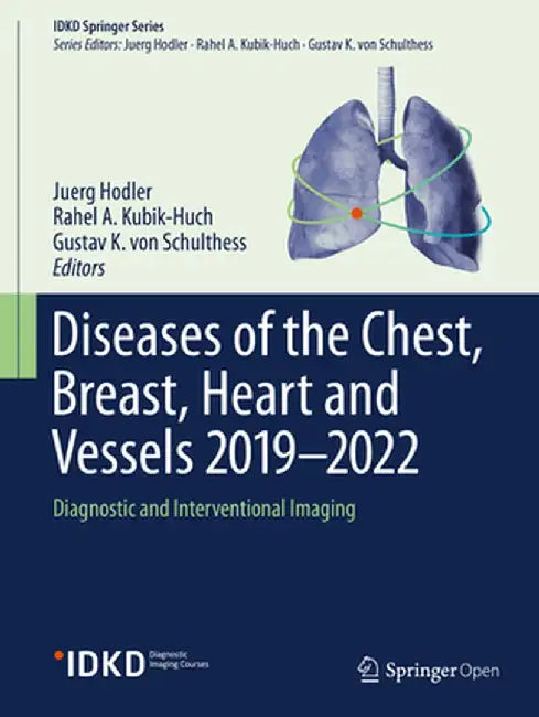 Diseases of the Chest, Breast, Heart and Vessels 2019-2022: Diagnostic and Interventional Imaging by Juerg Hodler