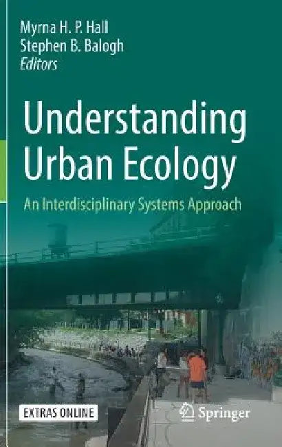 Understanding Urban Ecology An Interdisciplinary Systems Approach by Hall