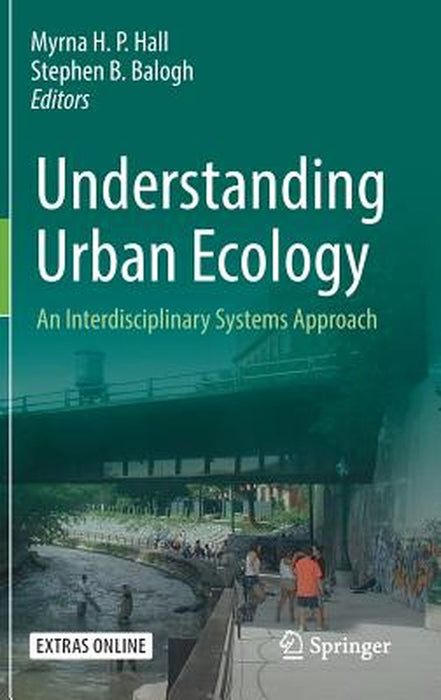 Understanding Urban Ecology An Interdisciplinary Systems Approach by Hall
