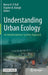 Understanding Urban Ecology An Interdisciplinary Systems Approach by Hall