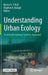Understanding Urban Ecology An Interdisciplinary Systems Approach by Hall