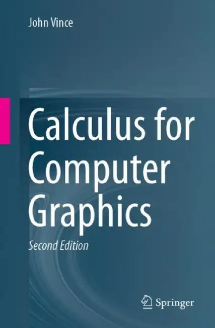 Calculus for Computer Graphics by John Vince