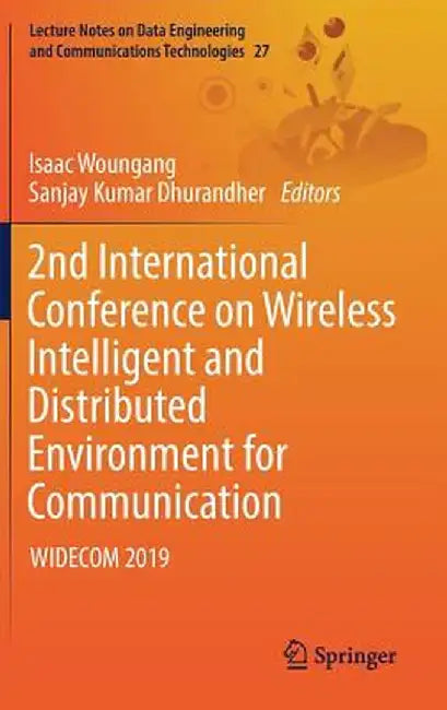 2nd International Conference on Wireless Intelligent and Distributed Environment for Communication: Widecom 2019 by Isaac Woungang