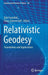 Relativistic Geodesy: Foundations and Applications by Dirk Puetzfeld