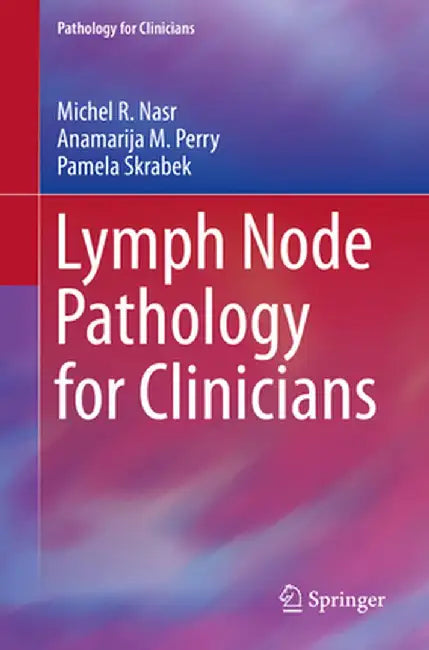 Lymph Node Pathology for Clinicians by Michel R. Nasr