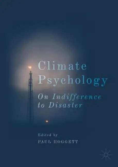 Climate Psychology: On Indifference to Disaster: On Indifference to Disaster by Hoggett Paul