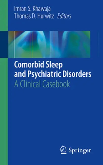 Comorbid Sleep and Psychiatric Disorders: A Clinical Casebook by Imran S. Khawaja