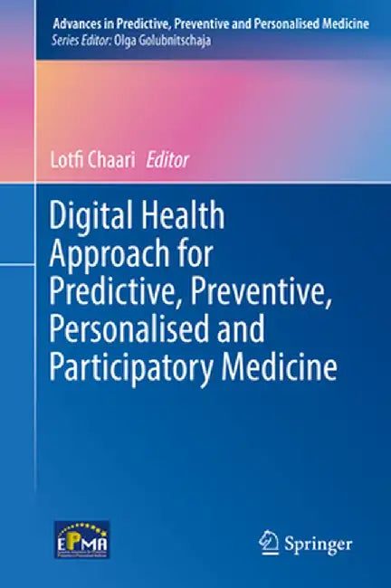 Digital Health Approach for Predictive, Preventive, Personalised and Participatory Medicine by Lotfi Chaari