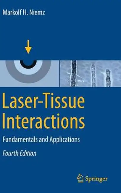 Laser-Tissue Interactions: Fundamentals and Applications by Markolf H. Niemz