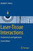 Laser-Tissue Interactions: Fundamentals and Applications by Markolf H. Niemz