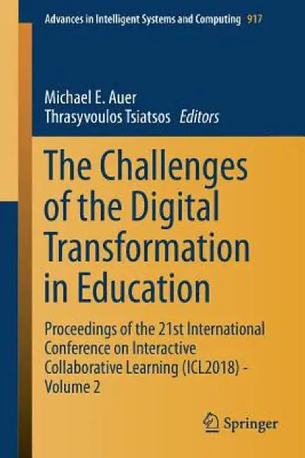 The Challenges of the Digital Transformation in Education: Proceedings of the 21st International Conference on Interactive Collaborative Learning (Icl by Michael E. Auer