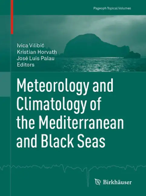 Meteorology and Climatology of the Mediterranean and Black Seas by Ivica Vilibic