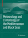 Meteorology and Climatology of the Mediterranean and Black Seas by Ivica Vilibic