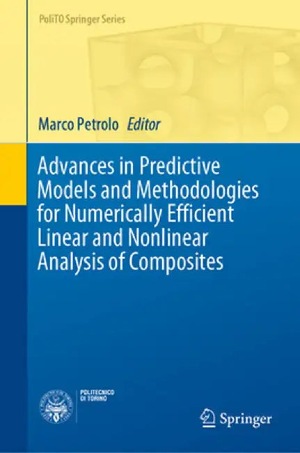 Advances in Predictive Models and Methodologies for Numerically Efficient Linear and Nonlinear Analysis of Composites by Marco Petrolo