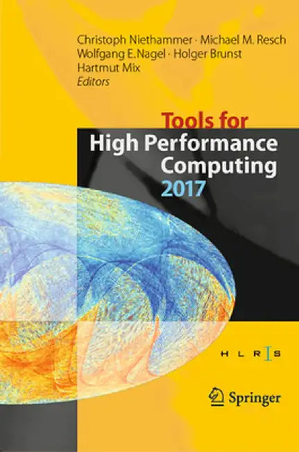 Tools for High Performance Computing 2017: Proceedings of the 11th International Workshop on Parallel Tools for High Performance Computing, September by Christoph Niethammer