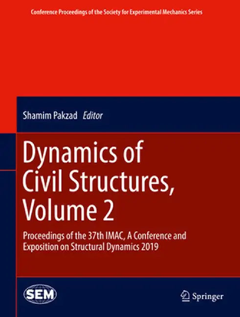 Dynamics of Civil Structures, Volume 2: Proceedings of the 37th Imac, a Conference and Exposition on Structural Dynamics 2019 by Shamim Pakzad