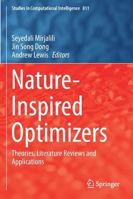 Nature-Inspired Optimizers: Theories, Literature Reviews and Applications by Seyedali Mirjalili