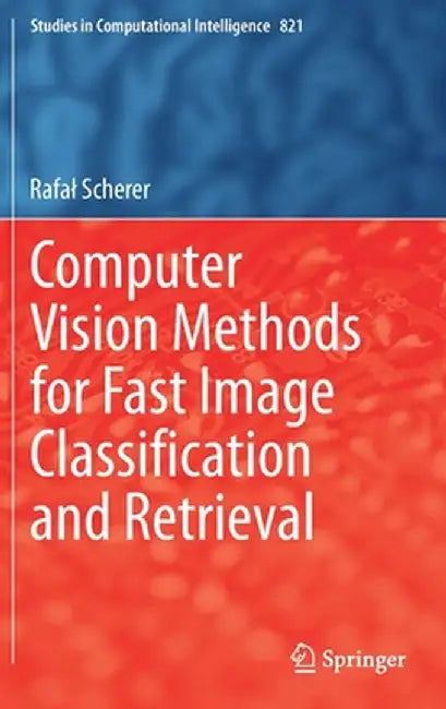 Computer Vision Methods for Fast Image Classiﬁcation and Retrieval by Rafal Scherer
