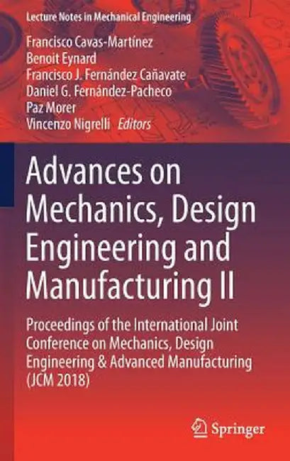 Advances on Mechanics, Design Engineering and Manufacturing II: Proceedings of the International Joint Conference on Mechanics, Design Engineering & A by Francisco Cavas-Martínez