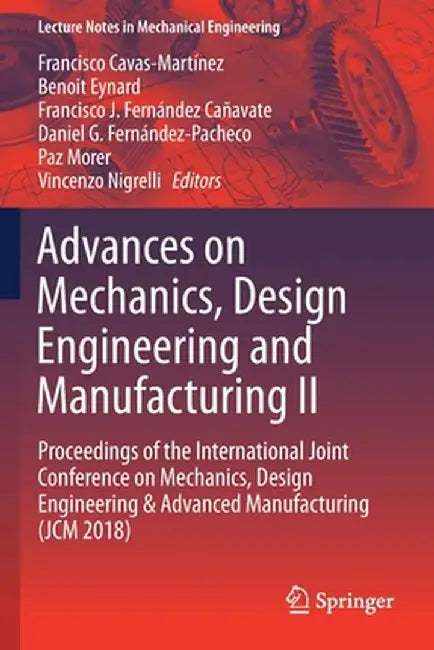 Advances on Mechanics, Design Engineering and Manufacturing II: Proceedings of the International Joint Conference on Mechanics, Design Engineering & A by Francisco Cavas-Martínez