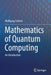 Mathematics of Quantum Computing by Wolfgang Scherer