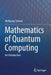 Mathematics of Quantum Computing by Wolfgang Scherer