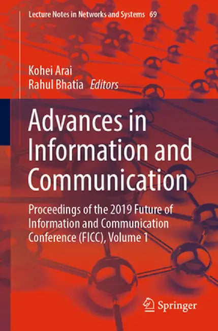 Advances in Information and Communication: Proceedings of the 2019 Future of Information and Communication Conference (Ficc), Volume 1 by Kohei Arai