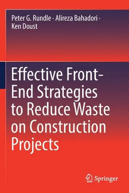 Effective Front-End Strategies to Reduce Waste on Construction Projects by Peter G. Rundle