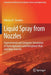 Liquid Spray from Nozzles: Experimental and Computer Simulation of Hydrodynamics and Interphase Heat and Mass Transfer by Nikolay N. Simakov