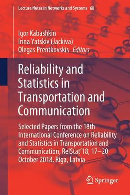 Reliability and Statistics in Transportation and Communication: Selected Papers from the 18th International Conference on Reliability and Statistics i by Igor Kabashkin