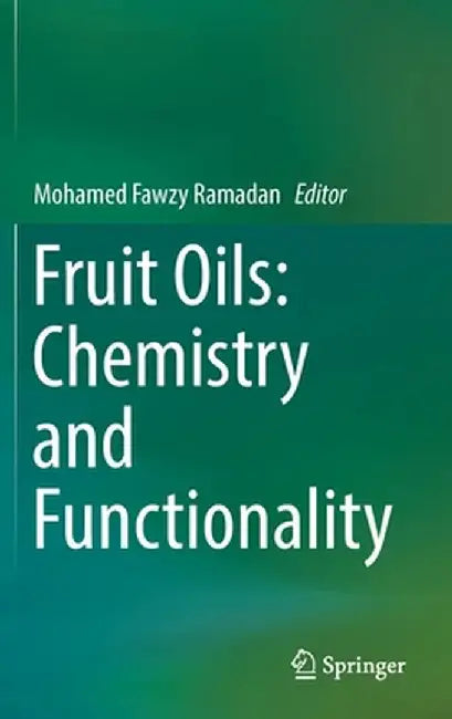 Fruit Oils: Chemistry and Functionality by Mohamed Fawzy Ramadan