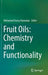 Fruit Oils: Chemistry and Functionality by Mohamed Fawzy Ramadan