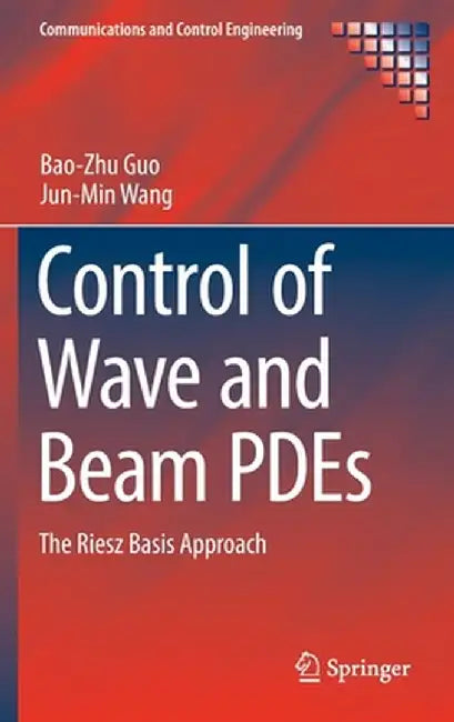 Control of Wave and Beam Pdes: The Riesz Basis Approach by Bao-Zhu Guo