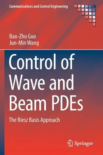 Control of Wave and Beam Pdes: The Riesz Basis Approach by Bao-Zhu Guo