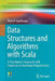 Data Structures and Algorithms with Scala: A Practitioner's Approach with Emphasis on Functional Programming by Bhim P. Upadhyaya