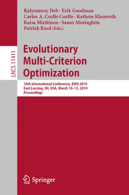 Evolutionary Multi-Criterion Optimization: 10th International Conference, Emo 2019, East Lansing, Mi, Usa, March 10-13, 2019, Proceedings by Kalyanmoy Deb