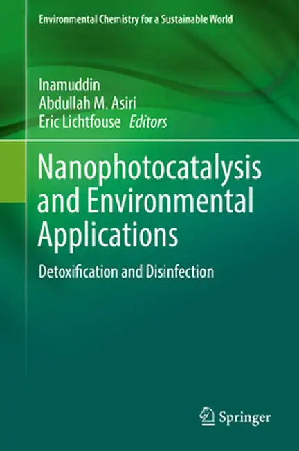 Nanophotocatalysis and Environmental Applications: Detoxification and Disinfection by Inamuddin