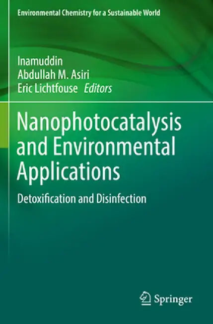 Nanophotocatalysis and Environmental Applications: Detoxification and Disinfection by Inamuddin