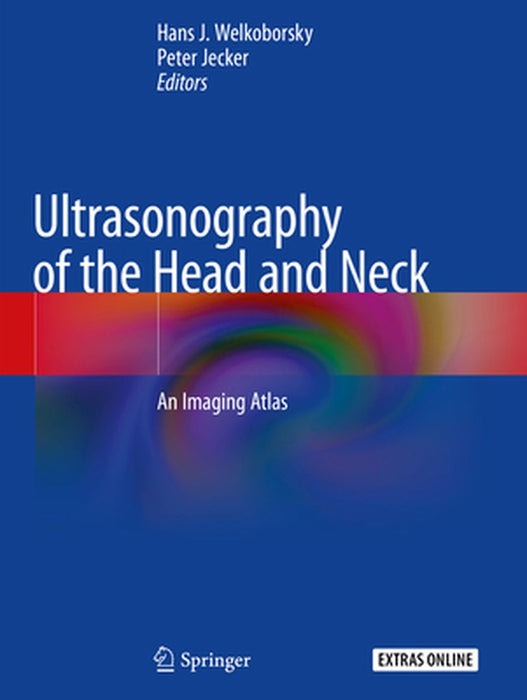 Ultrasonography of the Head and Neck: An Imaging Atlas by Hans J. Welkoborsky