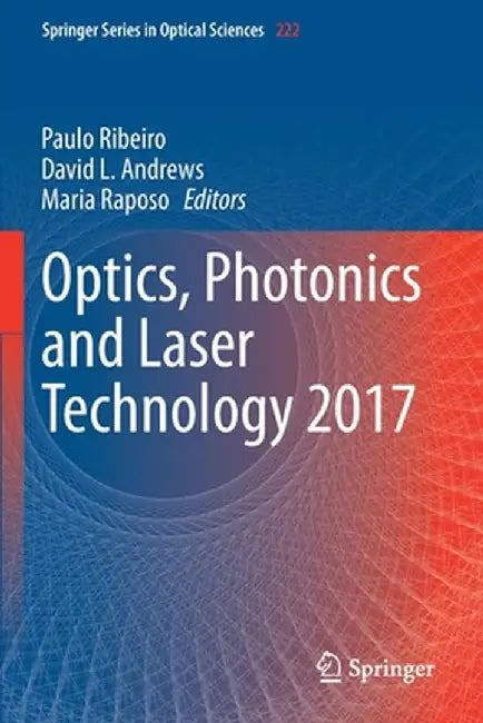 Optics, Photonics and Laser Technology 2017 by Paulo Ribeiro