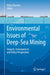 Environmental Issues of Deep-Sea Mining: Impacts, Consequences and Policy Perspectives by Rahul Sharma