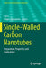 Single-Walled Carbon Nanotubes: Preparation, Properties and Applications by Yan Li