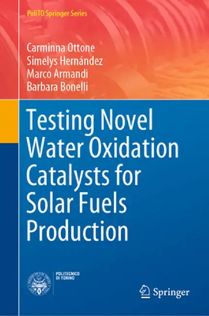 Testing Novel Water Oxidation Catalysts for Solar Fuels Production by Carminna Ottone