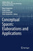 Conceptual Spaces: Elaborations and Applications by Mauri Kaipainen