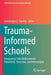 Trauma-Informed Schools: Integrating Child Maltreatment Prevention, Detection, and Intervention by Carlomagno C. Panlilio