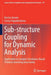 Sub-Structure Coupling for Dynamic Analysis: Application to Complex Simulation-Based Problems Involving Uncertainty by Hector Jensen