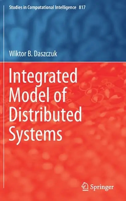Integrated Model of Distributed Systems by Wiktor B. Daszczuk
