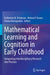 Mathematical Learning and Cognition in Early Childhood: Integrating Interdisciplinary Research Into Practice by Katherine M. Robinson